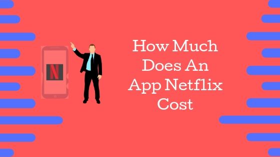 How much does a video streaming app like Netflix Cost?