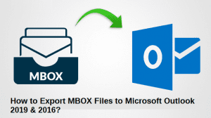 How to Export MBOX Files to Microsoft Outlook 2019 & 2016?