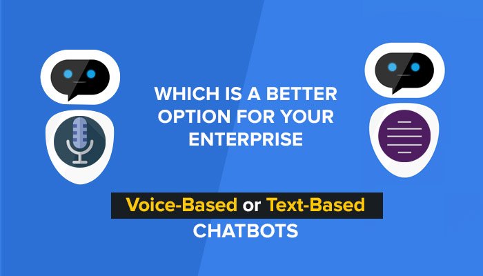 Voice-Based or Text-Based Chatbots