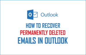 Get Back Permanently Deleted Emails from Outlook