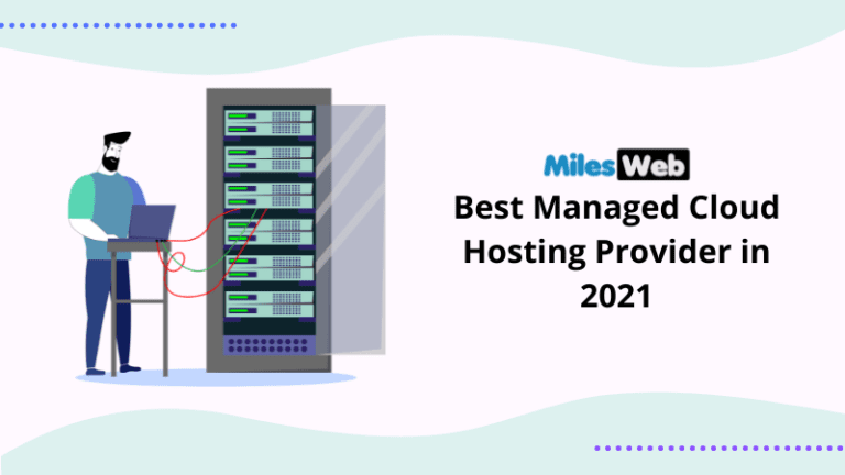 MilesWeb: Best Managed Cloud Hosting Provider in 2021