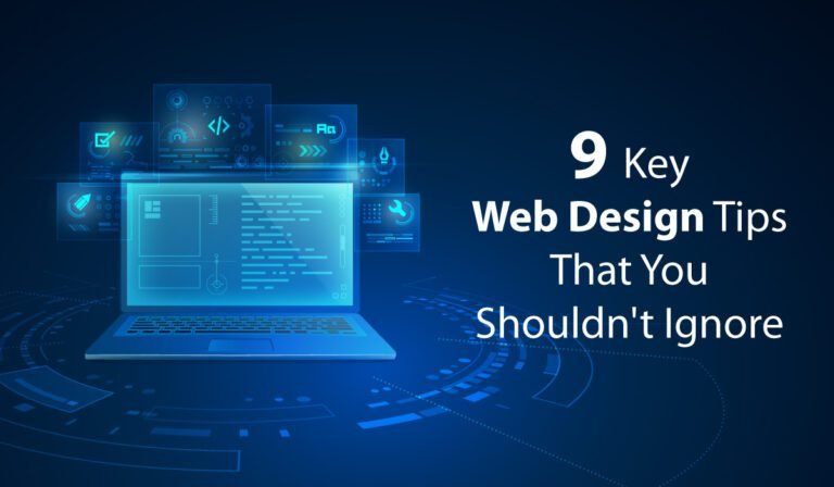 9 Key Web Design Tips That You Shouldn’t Ignore