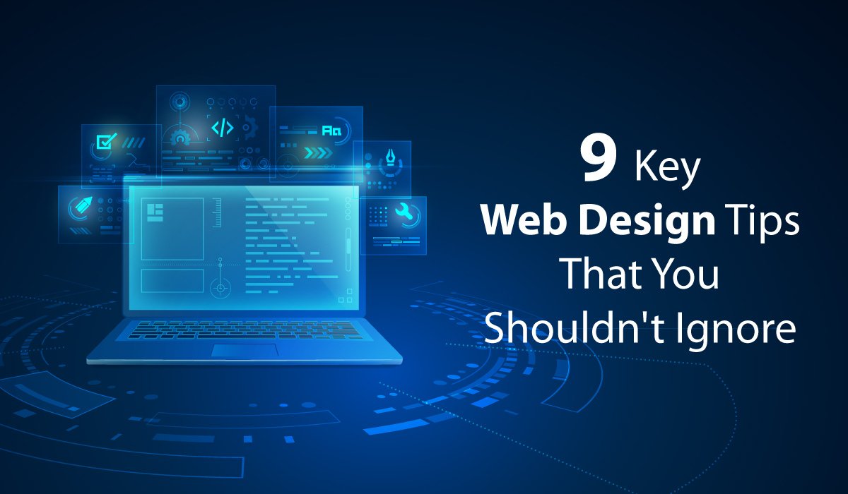 9 Key Web Design Tips That You Shouldn’t Ignore
