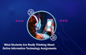 What Students Are Really Thinking About Online Information Technology Assignments