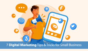 7 Digital Marketing Tips and Tricks for Small Business