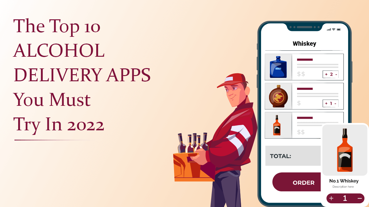 Top 10 Alcohol Delivery Apps That You Can’t Miss Trying in 2022