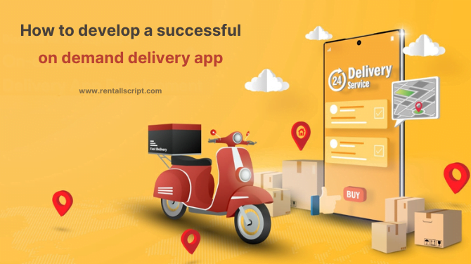 How to develop a successful on demand delivery app
