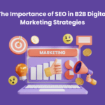 Importance of SEO in B2B Digital Marketing