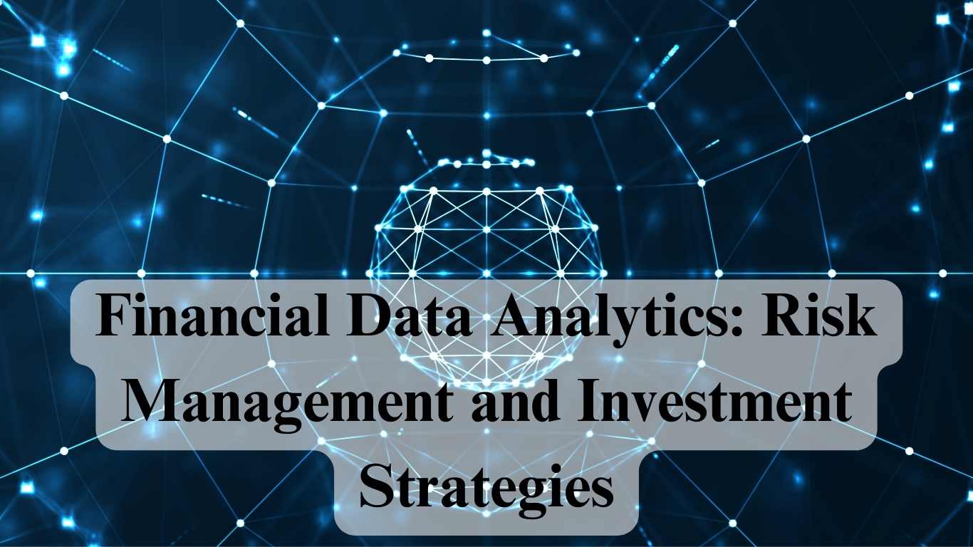 Financial Data Analytics: Risk Management and Investment Strategies