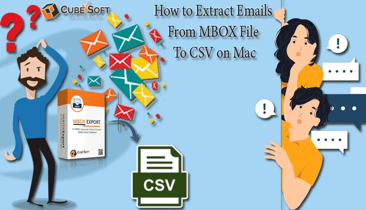 How to Come MBOX Files Are Extracted Into CSV Files?
