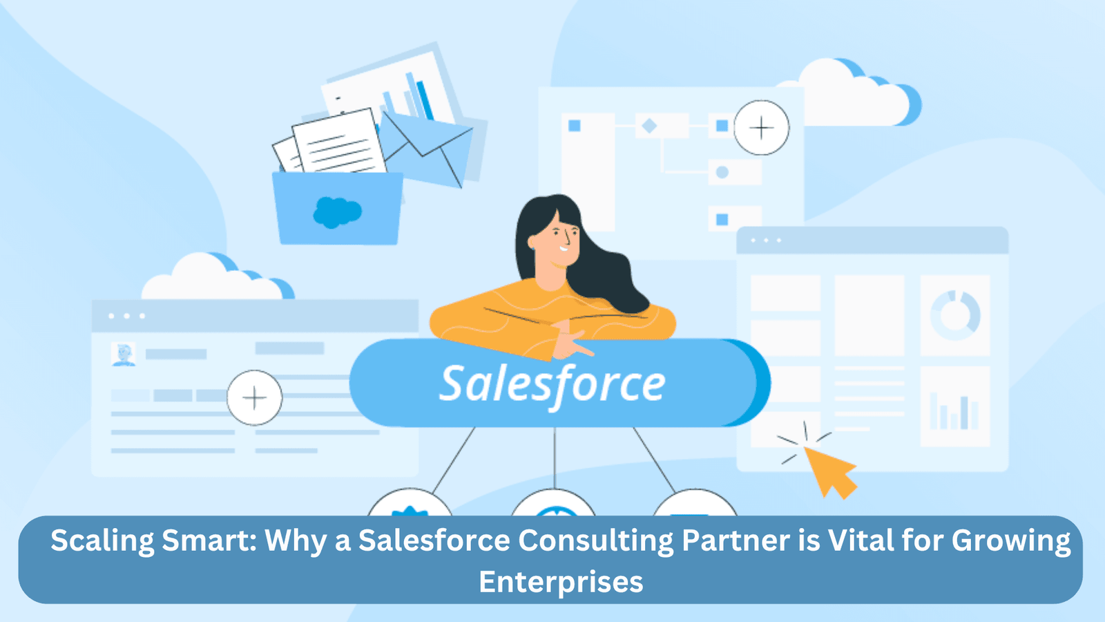 Scaling Smart Why a Salesforce Consulting Partner is Vital for Growing Enterprises