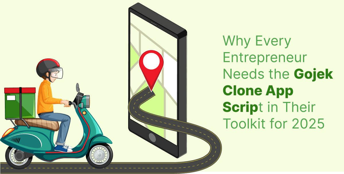 Why Every Entrepreneur Needs the Gojek Clone App Script in Their Toolkit for 2025