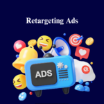 Retargeting Ads: How to Increase Conversions Through Remarketing