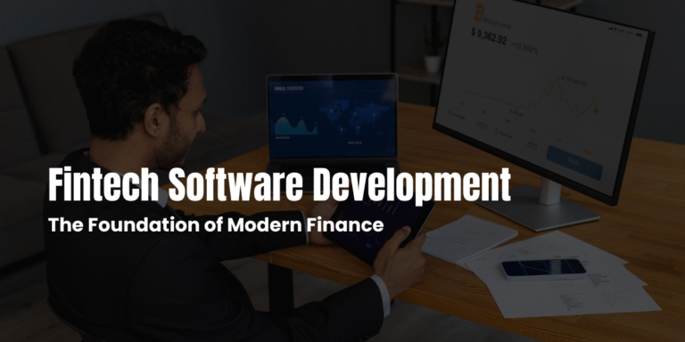 Fintech Software Development: The Foundation of Modern Finance