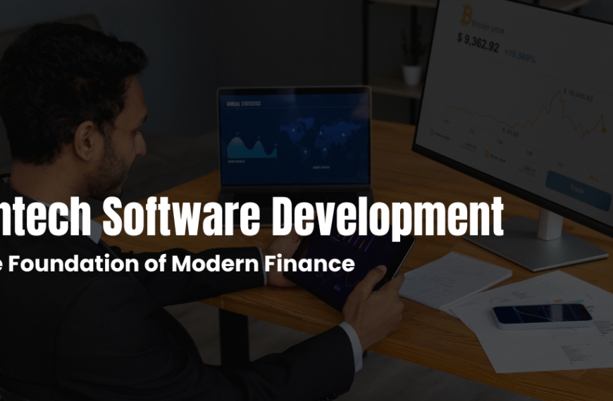 Fintech Software Development: The Foundation of Modern Finance