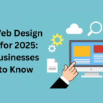 Latest Web Design Trends for 2025 What Businesses Need to Know