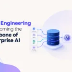 Why Data Engineering Is Becoming the Backbone of Enterprise AI